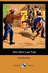 Wild Bill's Last Trail (Dodo Press) - Ned Buntline