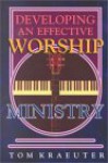 Developing an Effective Worship Ministry - Tom Kraeuter