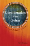 Consideration of the Guitar: New and Selected Poems, 1986-2005 - Ray Gonzalez