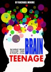 INSIDE THE TEENAGE BRAIN: HOW TO PARENT STRONG WILLED CHILDREN AND ADOLESCENTS: A Neuroscientist's Survival Guide: Raising strong willed child and teenagers, tackling problems with young adults. - Rachael Moore, rms bookpublishing