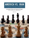 America vs. Iran: The Competition for the Future of the Middle East - Danielle Pletka, Frederick W. Kagan