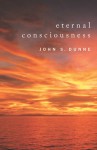 Eternal Consciousness - John S. Dunne