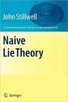 Naive Lie Theory (Undergraduate Texts in Mathematics) - John Stillwell