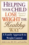 Helping Your Child Lose Weight The Healthy Way: A Family Approach to Weight Control - Judith Levine, Linda Bine