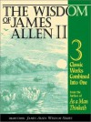 The Wisdom of James Allen II: Three Classic Works from the author of As a Man Thinketh, includes; Light on Life's Difficulties, Above Life's Turmoil, The Life Triumphant - James Allen, Andy Zubko