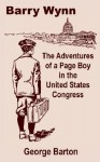 Barry Wynn: The Adventures of a Page Boy in the United States Congress - George Barton