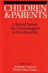 Children and Parents: Clincal Issues for Psychologists and Psychiatrists - Rajinder M. Gupta, Deepa S. Parry-Gupta