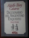 Diccionario del Argentino Exquisito - Adolfo Bioy Casares