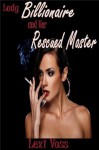 Lady Billionaire and Her Rescued Master - Billionaire BDSM - Male Dominance Female Submission - Erotica - Lexi Voss