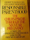 Responsible Parenthood: The Child's Psyche Through the Six-Year Pregnancy - Gilbert W. Kliman, Albert Rosenfeld