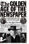 The Golden Age of the Newspaper - George H. Douglas