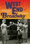 West End Broadway: The Golden Age of the American Musical in London - Adrian Wright