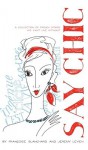 Say Chic: A Collection of French Words We Can't Live Without - Francoise Choi, Jeremy Leven