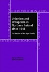 Unionism and Orangeism in Northern Ireland Since 1945: The Decline of the Loyal Family - Eric P. Kaufmann, Henry Patterson