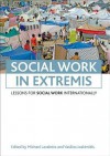 Social work in extremis: Lessons for social work internationally - Michael Lavalette, Vasilios Ioakimidis