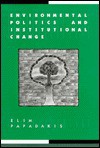 Environmental Politics and Institutional Change - Elim Papadakis