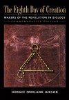 The Eighth Day of Creation: Makers of the Revolution in Biology - Horace Freeland Judson