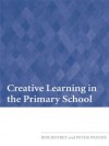 Creative Learning in the Primary School - Bob Jeffrey, Peter Woods