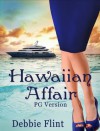 Hawaiian Affair - PG version - parts1-4 - Complete Full Length Novel - 30 days to seal the deal and stay out of love (Hawaiian Escape) - Debbie Flint, Angela Oltmann