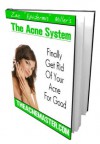 The Acne System - *How To Get Rid of Even The Most Severe Acne* - Zac Miller