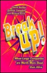 Break Up: When Large Companies Are Worth More Dead Than Alive - Andrew Campbell, Richard Koch