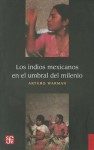 Los Indios Mexicanos En El Umbral Del Milenio (Spanish Edition) - Arturo Warman, Arturo, Fondo de Cultura Economica