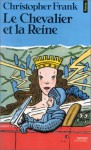 Le Chevalier et la reine (French Edition) - Christopher Frank