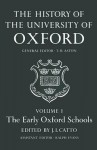 The History of the University of Oxford: Volume I: The Early Oxford Schools (History of the University of Oxford) - J. I. Catto, T.H. Aston