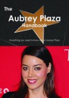 The Aubrey Plaza Handbook - Everything You Need to Know about Aubrey Plaza - Emily Smith