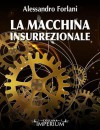 La macchina insurrezionale - Alessandro Forlani