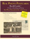 Real Photo Postcards KwikGuide: A Guide to Identifying and Dating Real Photo Postcards of the 20th Century - Gary W. Clark