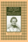 The Poet's Holy Craft: William Gilmore SIMMs and Romantic Verse Tradition - Matthew C Brennan, John Caldwell Guilds