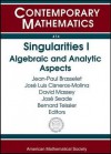 Singularities I: Algebraic and Analytic Aspects (Contemporary Mathematics) - Jean-Paul Brasselet, David Massey, José Seade, Jose Luis Cisneros-molina, Bernard Teissier