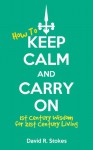 How to Keep Calm and Carry On: 1st Century Wisdom for 21st Century Living - David R. Stokes