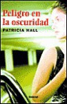 Peligro en la Oscuridad = Perils of the Night - Patricia Hall, Alberto Magnet