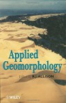 Applied Geomorphology: Theory and Practice (International Association of Geomorphologists) - Robert Allison