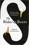 The Maker Of Swans - Paraic O'Donnell