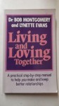 Living And Loving Together: A Practical Manual For Better Relationships - Bob Montgomery