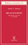 Brainstorms. Saggi filosofici sulla mente e la psicologia - Daniel C. Dennett, Lauro Colasanti