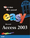 Easy Microsoft Office Access 2003 - Doug Klippert