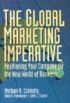 The Global Marketing Imperative: How to Enter and Build International Markets - Michael R. Czinkota, Ilkka A. Ronkainen