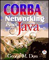 CORBA Networking W/Java [With Contains an Intranet Fundamentals Course] - George M. Doss