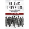 Hitlers Imperium Europa unter der Herrschaft des Nationalsozialismus - Mark Mazower