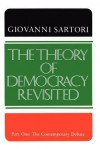 The Theory of Democracy Revisited, Part One: The Contemporary Debate - Giovanni Sartori, Quentin Fiore