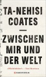 Zwischen mir und der Welt - Ta-Nehisi Coates, Miriam Mandelkow