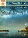 Come Unto Me: 10 Comforting Solo Piano Arrangements for Worship - Marilyn Ham