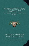 Herndon S Lincoln V2 - William Henry Herndon, Jesse W. Weik