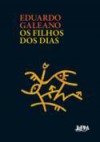 Os Filhos dos Dias - Eduardo Galeano