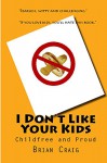 I Don't Like Your Kids - Brian Craig