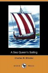 A Sea Queen's Sailing (Dodo Press) - Charles Whistler